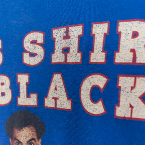 2006 Borat Movie This Shirt Is Black Not T-Shirt