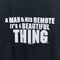 2000 A Man & His Remote It's A Beautiful Thing T-Shirt