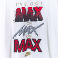 NIKE I've Got Max on Max on Max T-Shirt