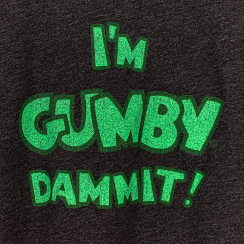 Fuzzy I'm Gumby Dammit T-Shirt