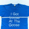 I Got Loose At The Goose T-Shirt Joke Funny Humor