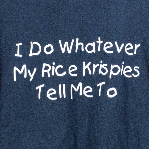 I Do Whatever My Rice Krispies Tell Me T-Shirt Joke Funny