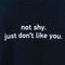 Not Shy Just Don't Like You T-Shirt Think Geek