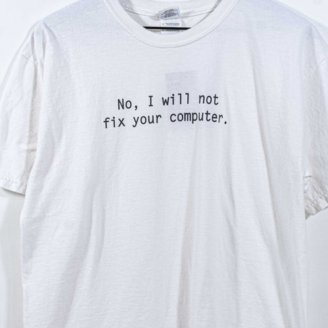 No I Will Not Fix Your Computer Joke T-Shirt