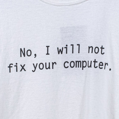 No I Will Not Fix Your Computer Joke T-Shirt