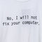 No I Will Not Fix Your Computer Joke T-Shirt