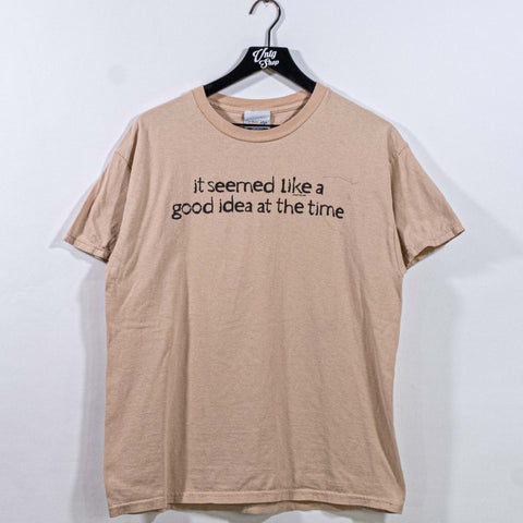 It Seemed Like A Good Idea At The Time T-Shirt Joke Funny Urban Pipeline
