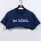 Be Kind Cropped T-Shirt Art Humor Funny