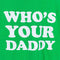 Who's Your Daddy T-Shirt Joke Funny Steve & Barrys