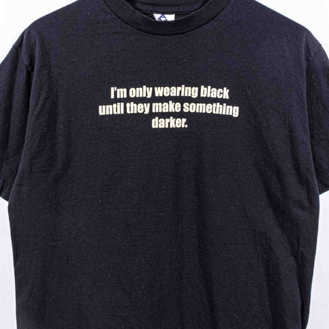 Only Wearing Black Until The Make Something Darker T-Shirt Funny Joke