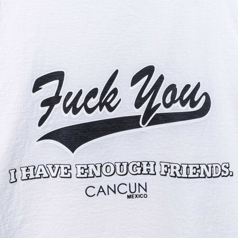 F You I Have Enough Friends Joke T-Shirt Funny