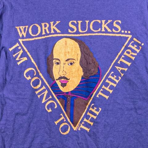 Ashland Shakespeare Festival T-Shirt Work Sucks Going To The Theatre