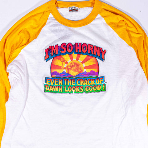 I'm So Horny Even The Crack of Dawn Looks Good T-Shirt Hanes Poly Cotton Raglan