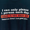 I Can Only Please One Person Each Day Humor T-Shirt